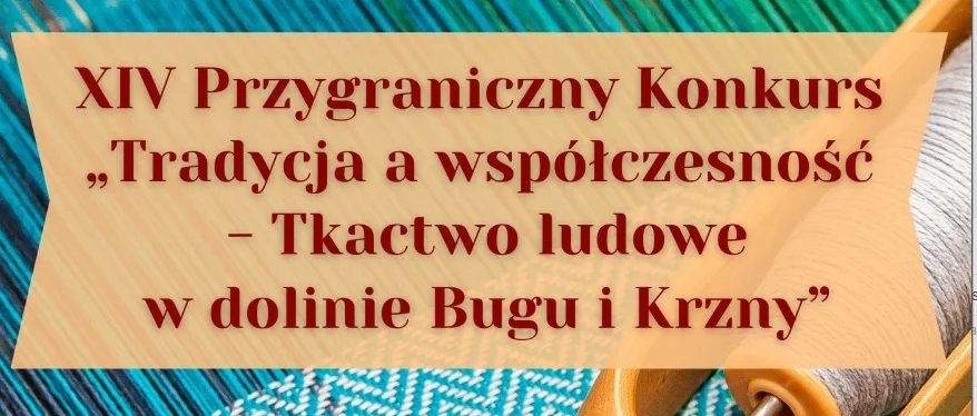 Powiat bialski: Podsumują konkurs tkacki. Wystąpi też zespół folklorystyczno - obrzędowy - Zdjęcie główne