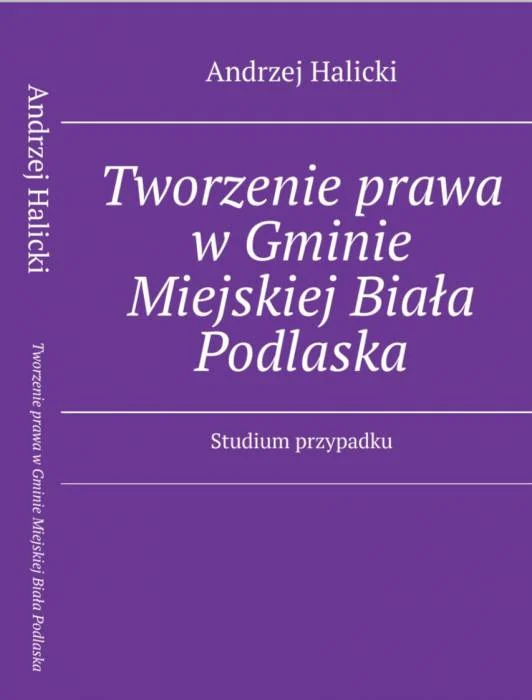 Biała Podlaska: Tworzenie prawa lokalnego oczami Andrzeja Halickiego - Zdjęcie główne