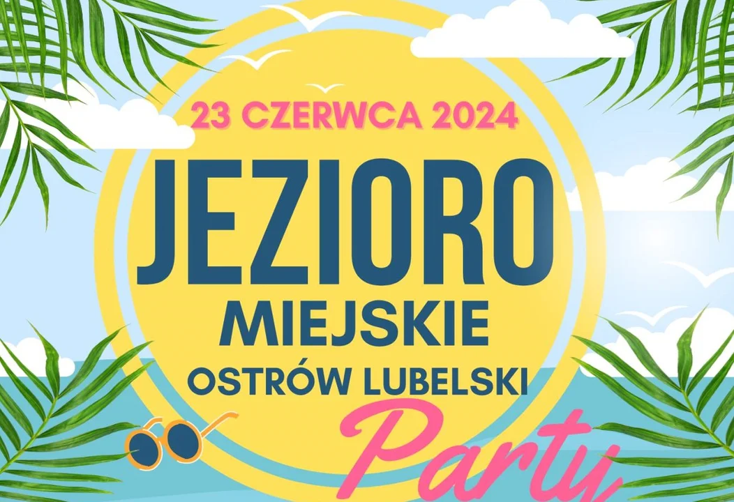 23.06.2024 - Party nad Jeziorem Miejskim w Ostrowie Lubelskim - Zdjęcie główne