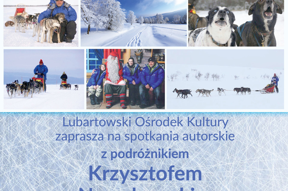 Psim zaprzęgiem przez życie - spotkanie z podróżnikiem Krzysztofem Nowakowskim odwołane - Zdjęcie główne