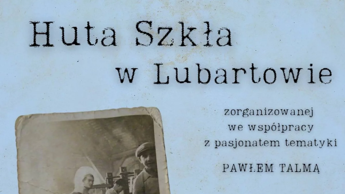 W poniedziałek wystawa o Hucie Szkła. Biblioteka w Lubartowie zaprasza - Zdjęcie główne