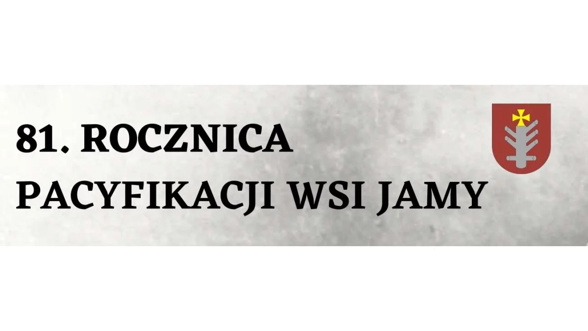 Rocznica pacyfikacji Jam. Program uroczystości - Zdjęcie główne