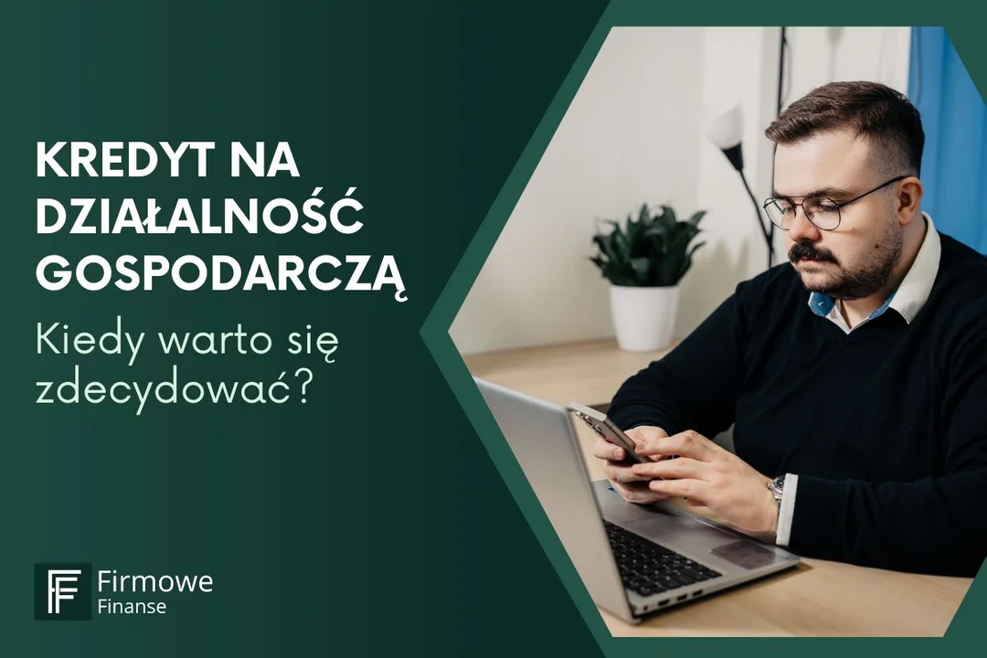 Kredyt na działalność gospodarczą. Kiedy warto się zdecydować? - Zdjęcie główne