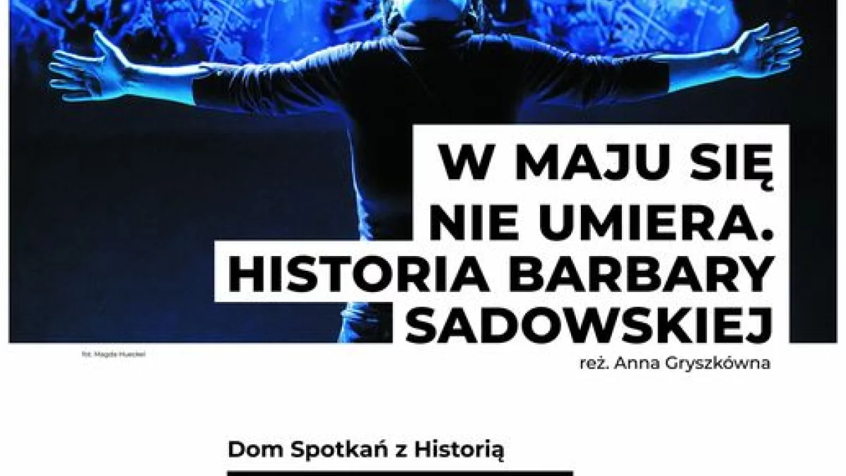 "W maju się nie umiera. Historia Barbary Sadowskiej" w ramach programu Teatr Polska - Zdjęcie główne