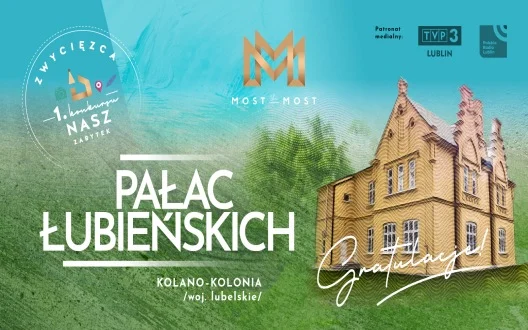 Pałac Łubieńskich w Kolanie – zwycięzcą I-go Konkursu „Nasz Zabytek” w województwie Lubelskiem - Zdjęcie główne