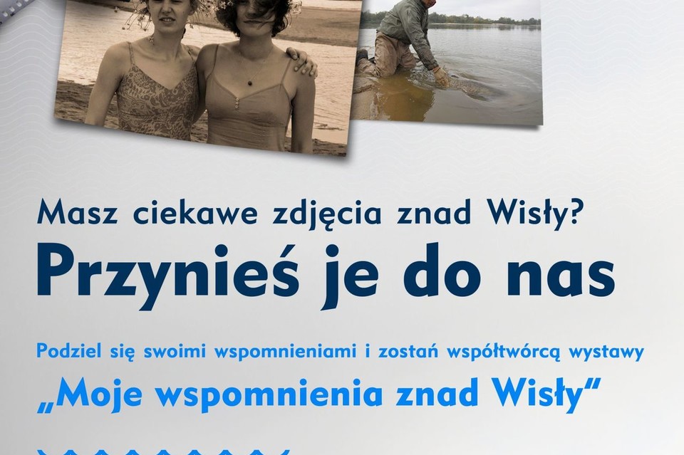 Zostań współtwórcą wystawy "Moje wspomnienia znad Wisły" - Zdjęcie główne