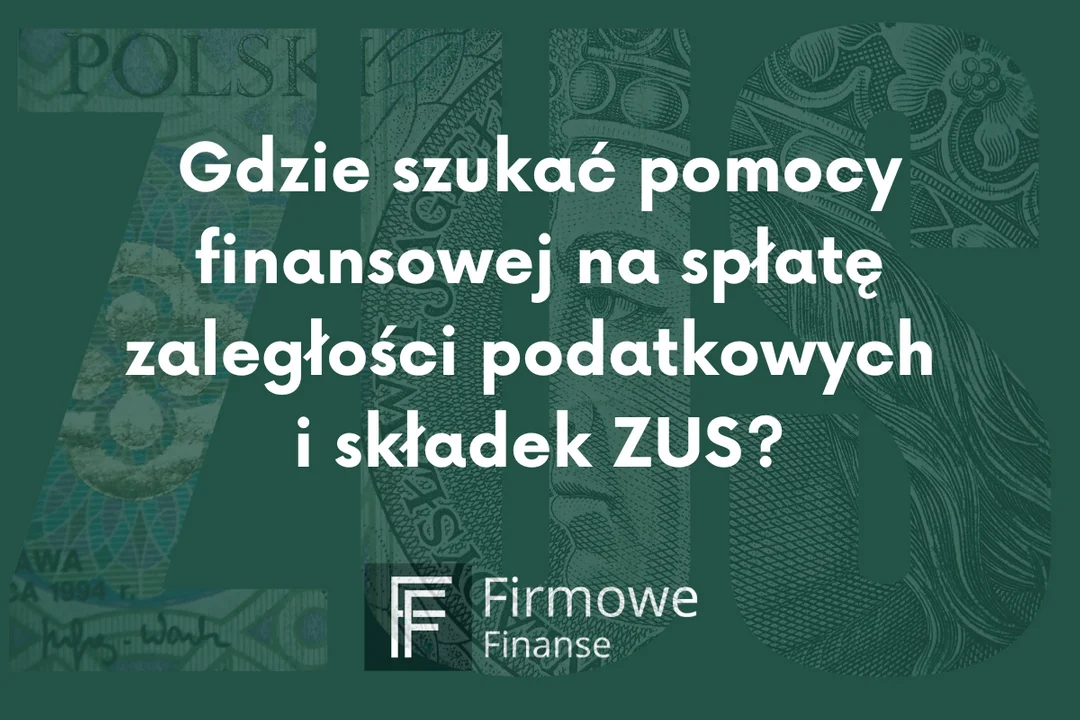 Jak uzyskać pomoc finansową na spłatę zaległości podatkowych i składek ZUS? - Zdjęcie główne