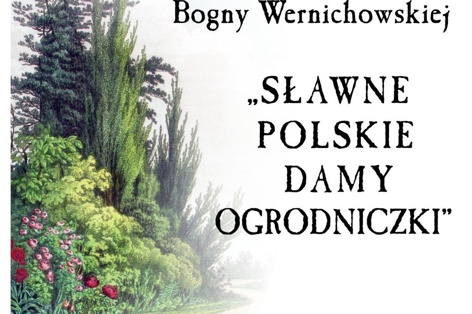 Sławne Polskie Damy Ogrodniczki - wykład Bogny Wernichowskiej - Zdjęcie główne