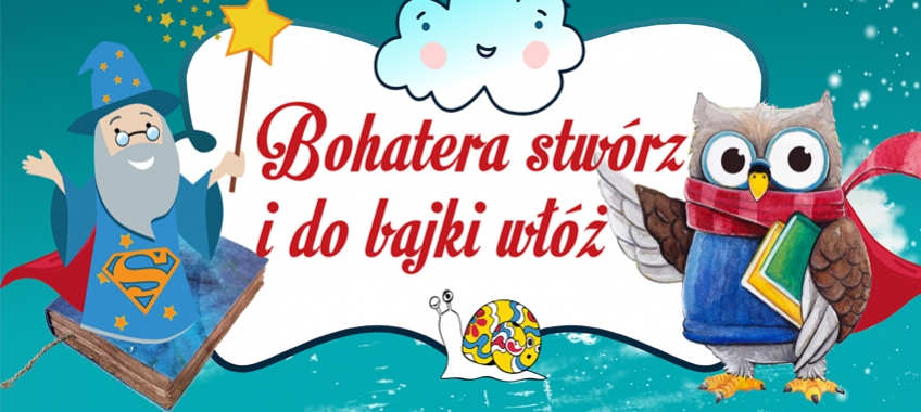 Bohatera stwórz i do bajki włóż - Zdjęcie główne