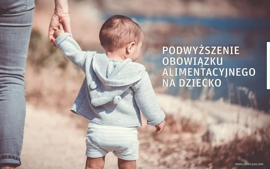 Podwyższenie alimentantów na dziecko - Zdjęcie główne