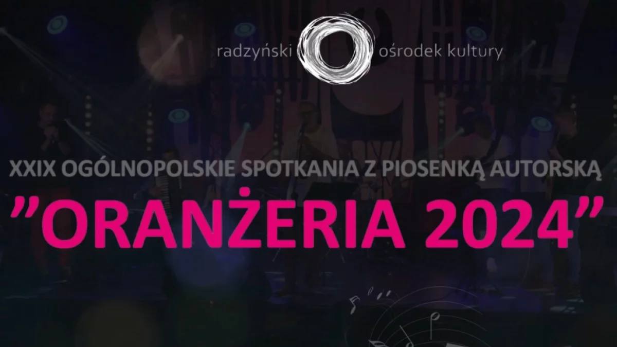 Już wkrótce Radzyń pełen muzycznych uniesień. "Oranżeria 2024" - Zdjęcie główne