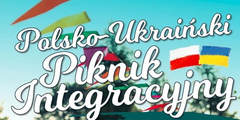 Organizacja ,,Wspieramy - Społeczne Centrum Wolontariatu i Pomocy " w Radzyniu serdecznie zaprasza na POLSKO-UKRAIŃSKI PIKNIK INTEGRACYJNY - Zdjęcie główne