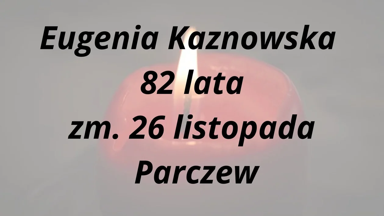 Zmarli na przełomie listopada i grudnia - powiat parczewski