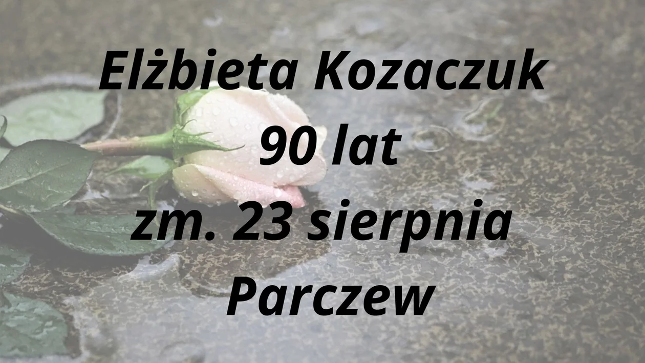 Zmarli na przełomie sierpnia i września - powiat parczewski