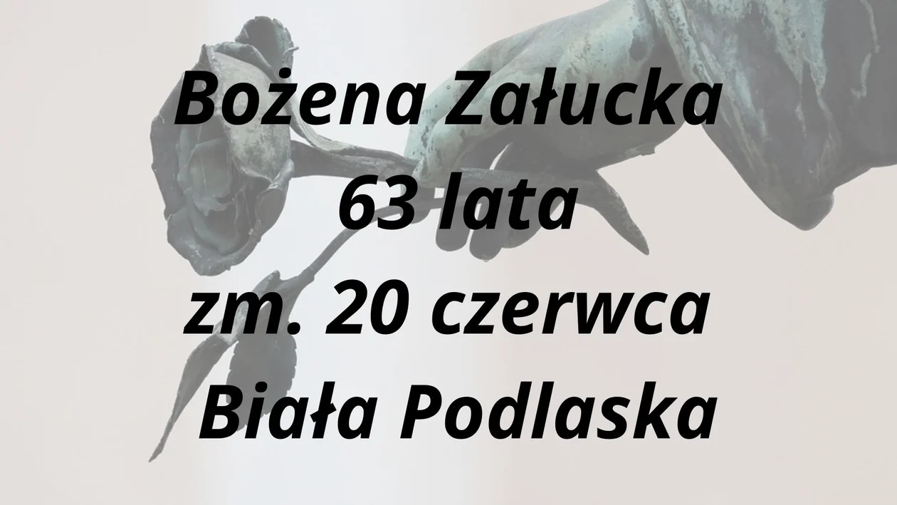 Zmarli na przełomie czerwca i lipca - powiat bialski