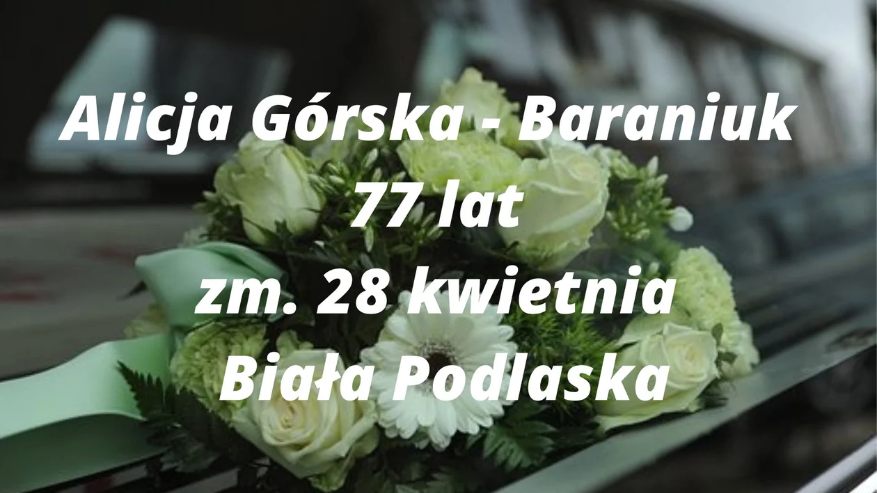 Powiat bialski: Zmarli na przełomie kwietnia i maja
