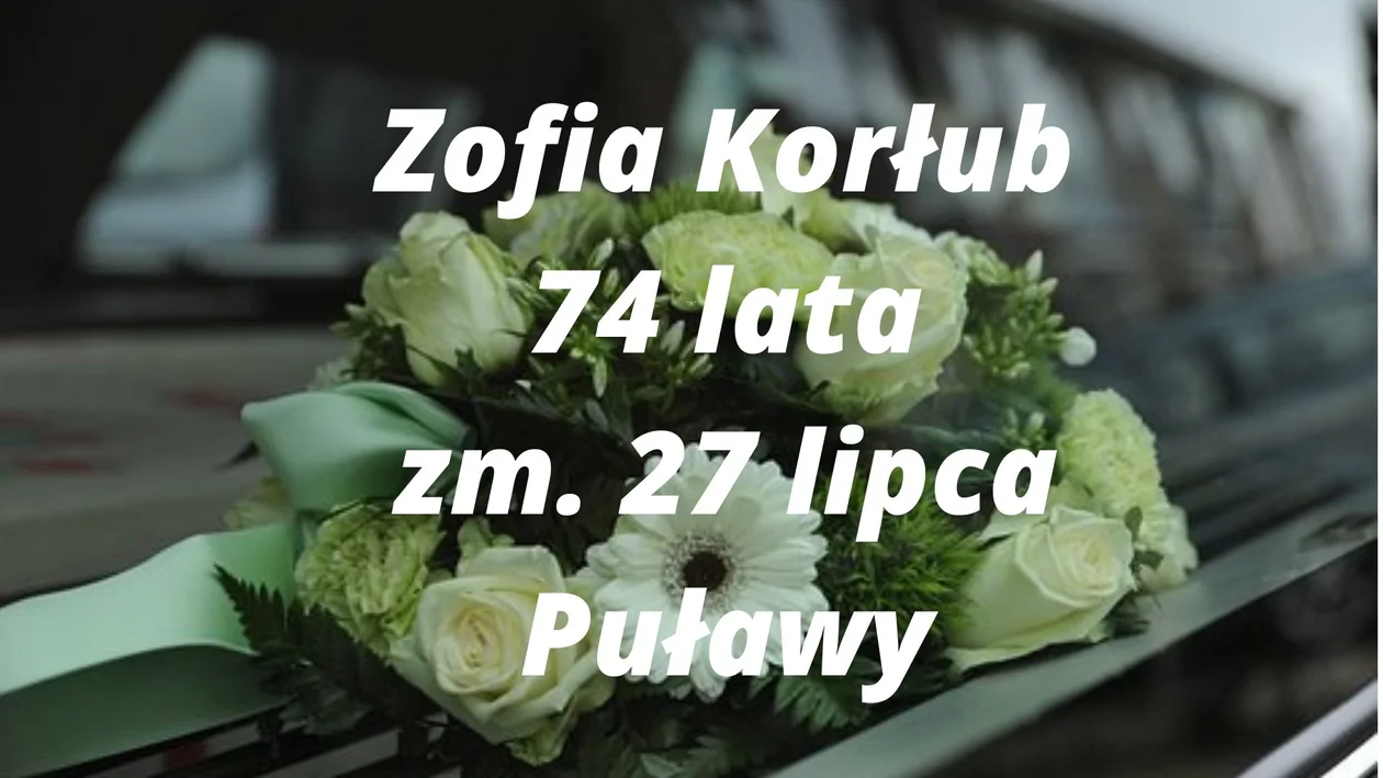 Powiat puławski: Zmarli na przełomie lipca i sierpnia