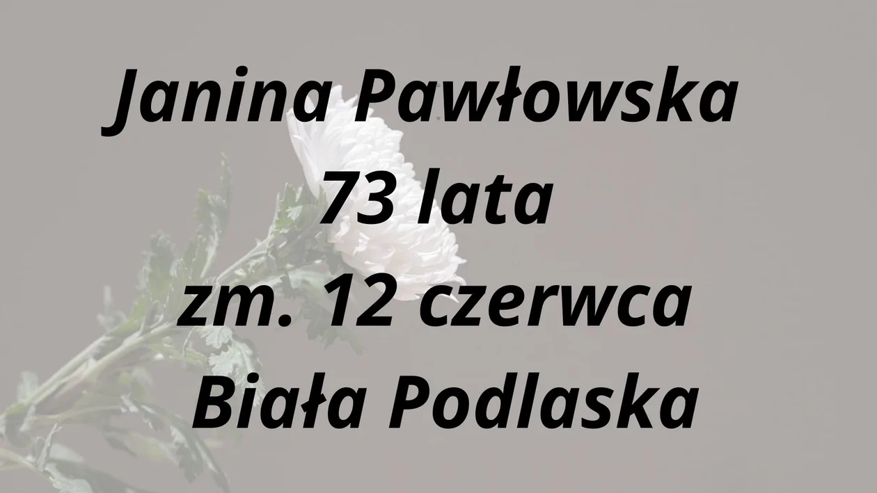 Nekrologi z powiatu bialskiego (12 - 25 czerwca)