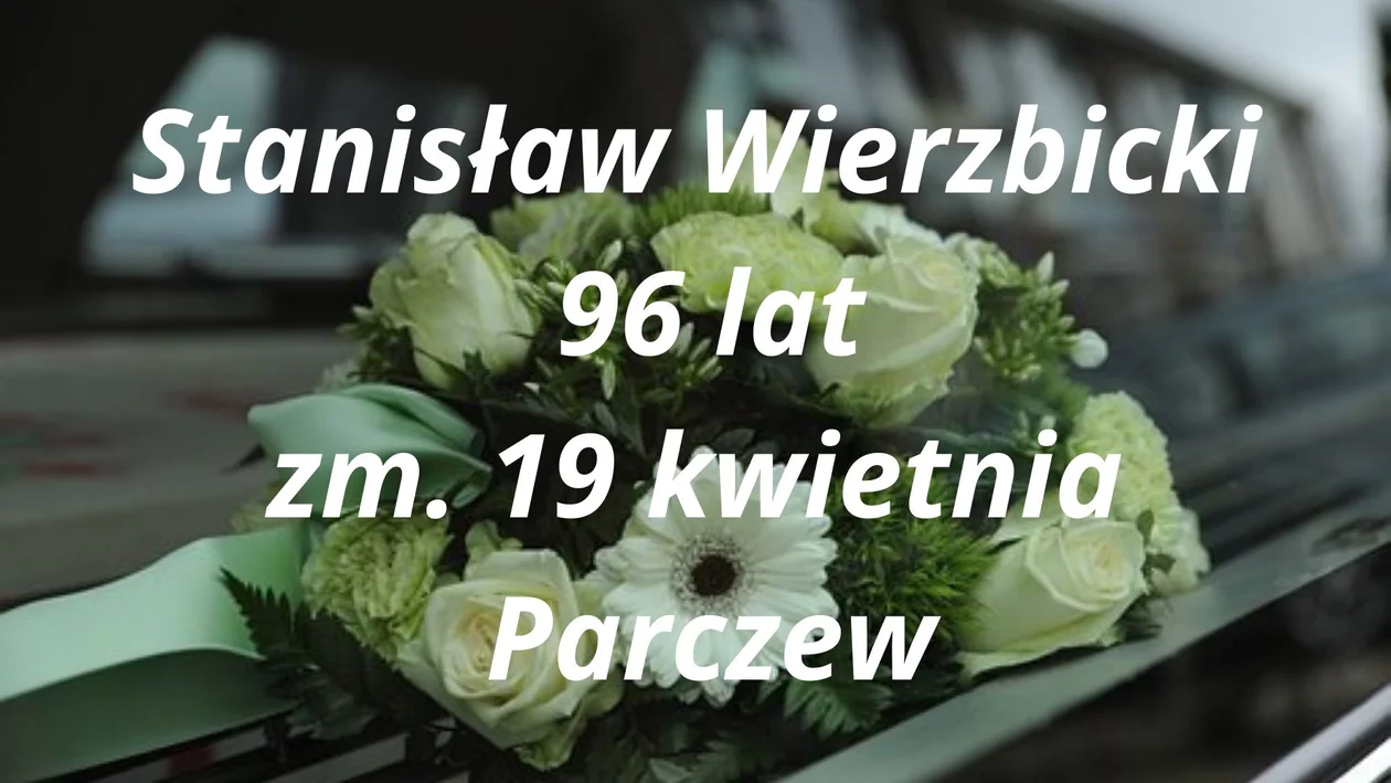 Nekrologi z  Parczewa -  zmarli od 19 do 25 kwietnia
