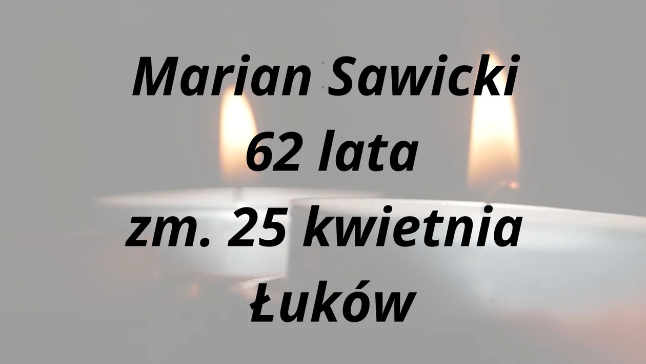 Zmarli na przełomie kwietnia i maja - powiat łukowski