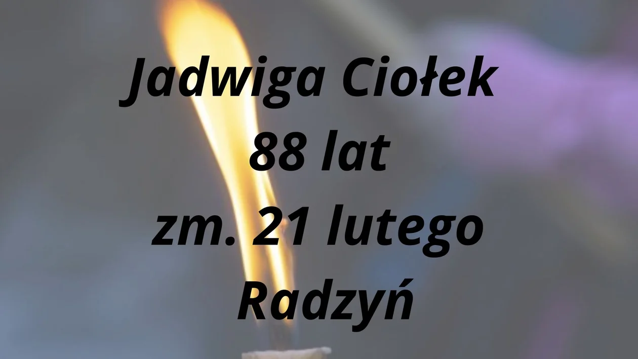 Zmarli w ostatnich dniach lutego - powiat radzyński