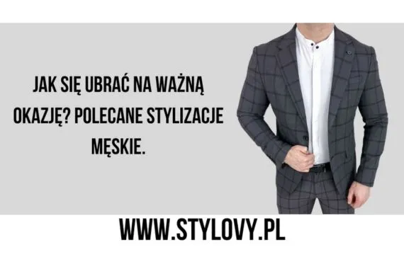 Jak się ubrać na ważną okazję? Polecane stylizacje męskie. - Zdjęcie główne