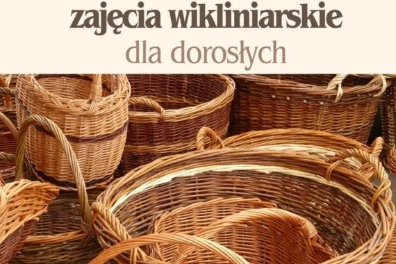 Zajęcia wikliniarskie dla dorosłych - Zdjęcie główne