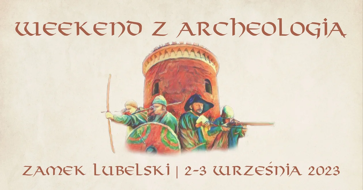 Weekend z archeologią w Lublinie. Pokazy rycerzy i widowiska historyczne - Zdjęcie główne