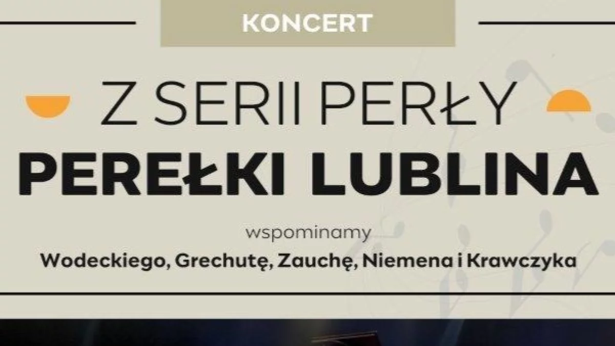 "Perły, perełki... Lublina”: Koncert dedykowany legendom polskiej muzyki - Zdjęcie główne