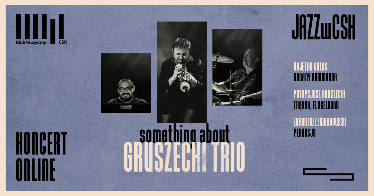 "JAZZwCSK online". W niedzielę koncert Gruszecki Trio - "Something about" - Zdjęcie główne