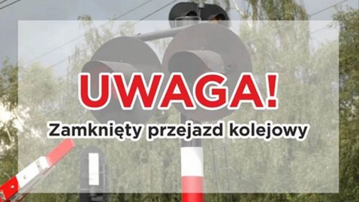 UWAGA KIEROWCY! Przejazdy kolejowe będą zamknięte - Zdjęcie główne