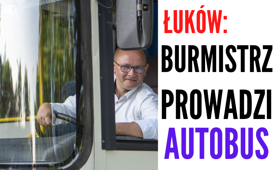 ŁUKÓW. Burmistrz poprowadził autobus. (WIDEO) - Zdjęcie główne