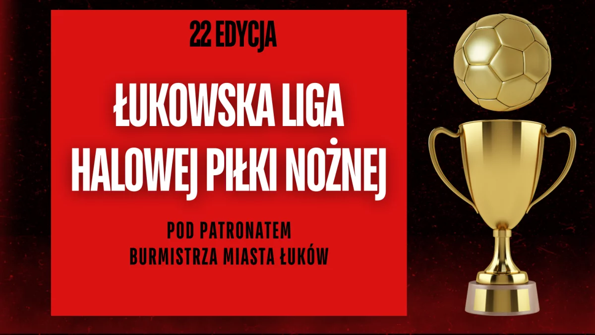 Start zapisów do XXII edycji Łukowskiej Ligi Halowej Piłki Nożnej - Zdjęcie główne