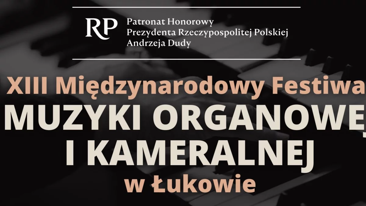 XIII Międzynarodowy Festiwal Muzyki Organowej i Kameralnej w Łukowie - Zdjęcie główne