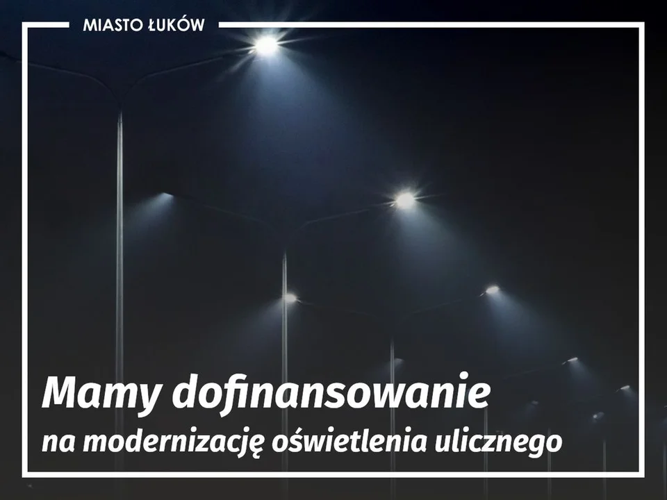 Łuków otrzymuje ponad 2,2 mln zł na modernizację oświetlenia ulicznego - Zdjęcie główne