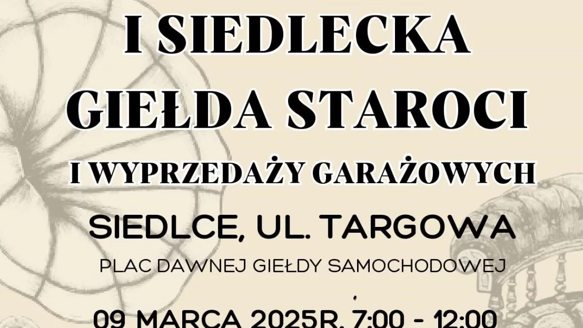 I Siedlecka Giełda Staroci i Wyprzedaż Garażowa już w niedzielę - Zdjęcie główne