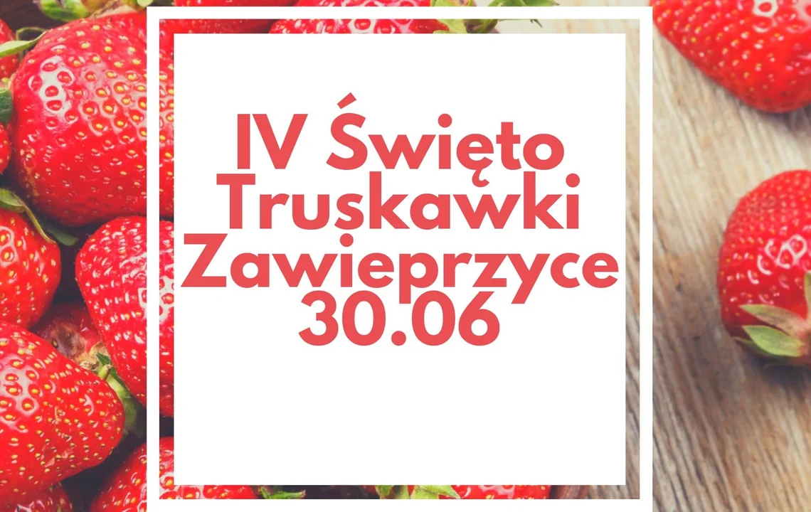 Święto Truskawki już w niedzielę w Zawieprzycach - Zdjęcie główne