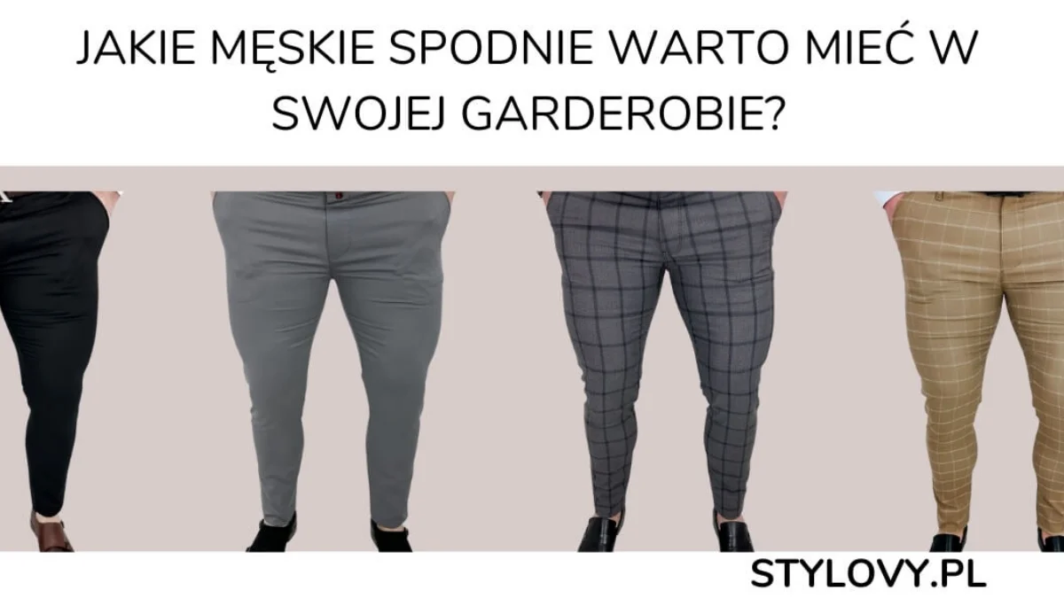 Jakie męskie spodnie warto mieć w swojej garderobie? - Zdjęcie główne