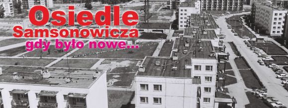 Gdy osiedle Samsonowicza było nowe... - Zdjęcie główne